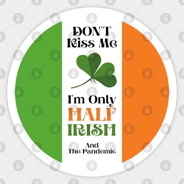 St Patrick - Funny St Patrick's Day - Half Irish Sticker by Design By Leo